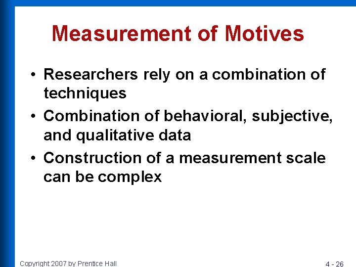 Measurement of Motives • Researchers rely on a combination of techniques • Combination of