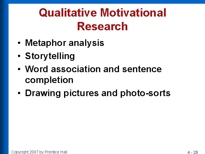 Qualitative Motivational Research • Metaphor analysis • Storytelling • Word association and sentence completion