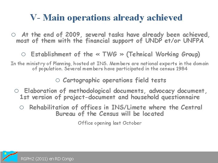 V- Main operations already achieved o At the end of 2009, several tasks have