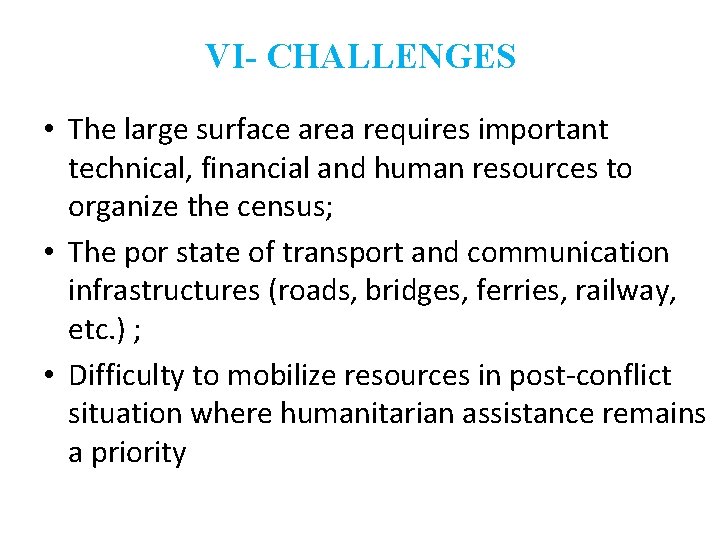 VI- CHALLENGES 12 • The large surface area requires important technical, financial and human