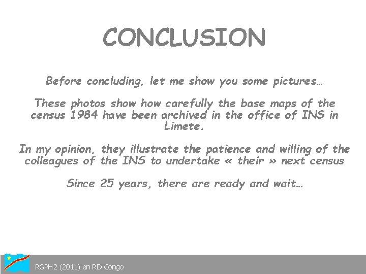 CONCLUSION Before concluding, let me show you some pictures… These photos show carefully the