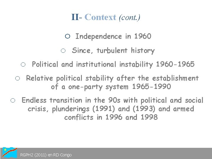 II- Context (cont. ) o o Independence in 1960 Since, turbulent history o Political