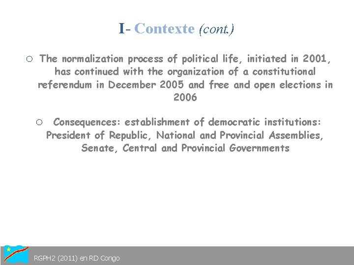 I- Contexte (cont. ) o The normalization process of political life, initiated in 2001,