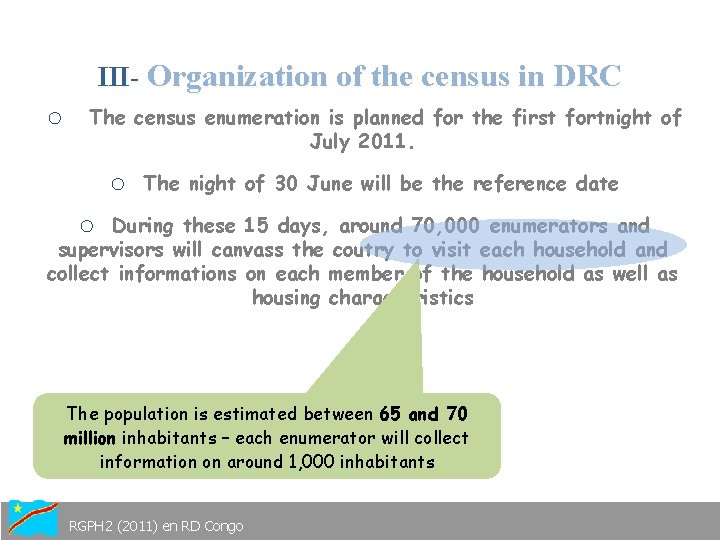 III- Organization of the census in DRC o The census enumeration is planned for