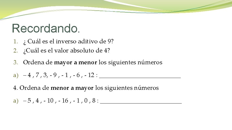 Recordando. 1. ¿ Cuál es el inverso aditivo de 9? 2. ¿Cuál es el