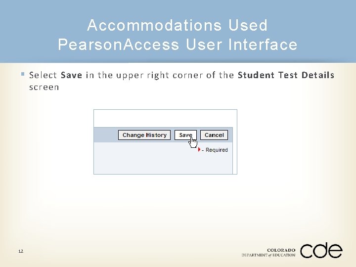 Accommodations Used Pearson. Access User Interface § Select Save in the upper right corner