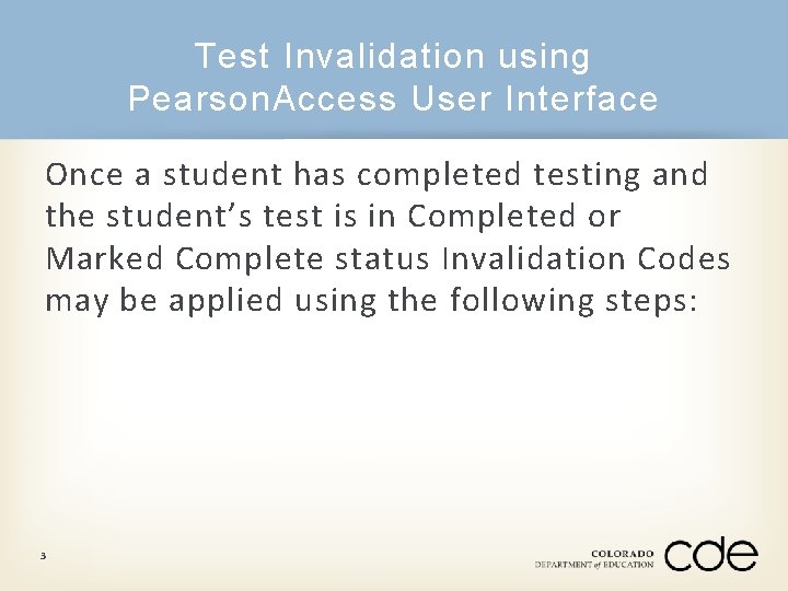 Test Invalidation using Pearson. Access User Interface Once a student has completed testing and