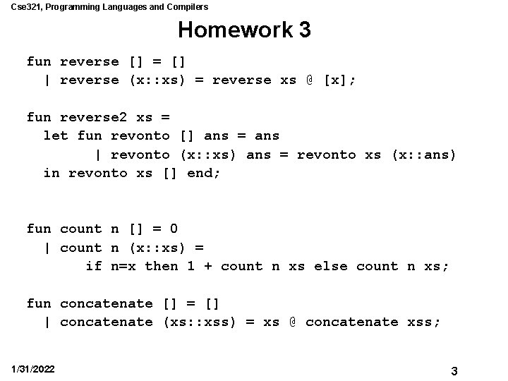 Cse 321, Programming Languages and Compilers Homework 3 fun reverse [] = [] |