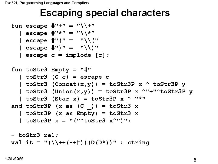 Cse 321, Programming Languages and Compilers Escaping special characters fun | | escape escape