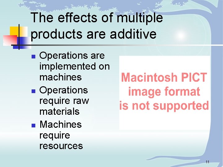 The effects of multiple products are additive n n n Operations are implemented on