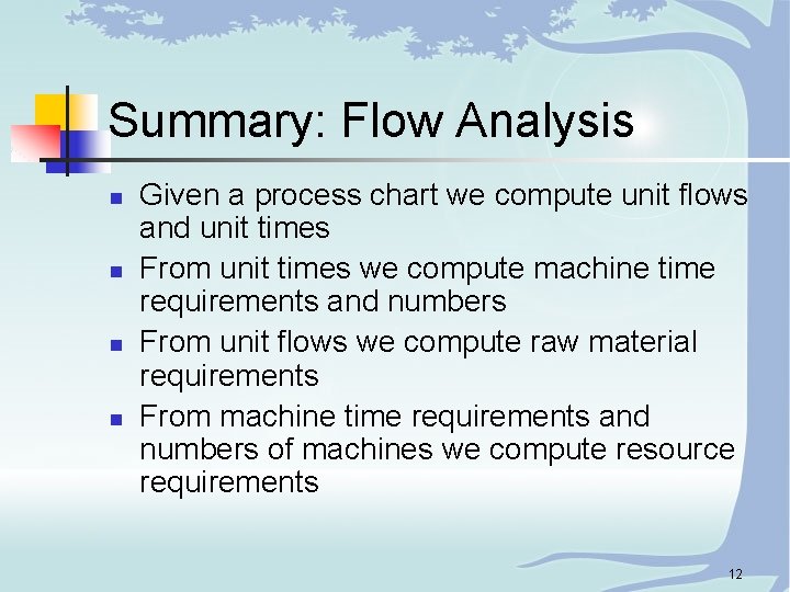 Summary: Flow Analysis n n Given a process chart we compute unit flows and