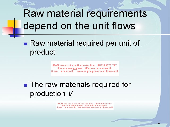 Raw material requirements depend on the unit flows n n Raw material required per