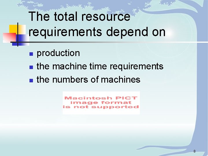 The total resource requirements depend on n production the machine time requirements the numbers