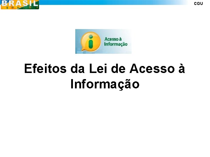 CGU Efeitos da Lei de Acesso à Informação 12 