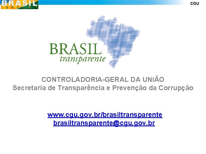 CGU CONTROLADORIA-GERAL DA UNIÃO Secretaria de Transparência e Prevenção da Corrupção www. cgu. gov.