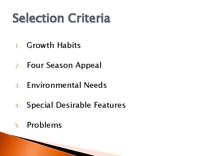 Selection Criteria 1. Growth Habits 2. Four Season Appeal 3. Environmental Needs 4. Special