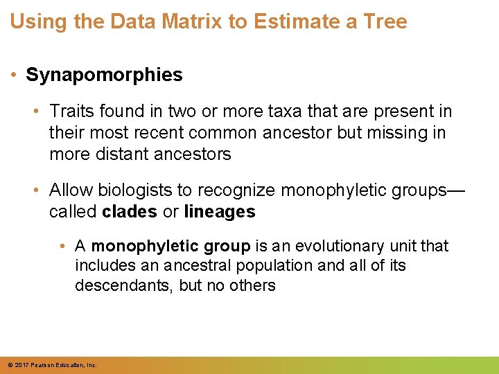 Using the Data Matrix to Estimate a Tree • Synapomorphies • Traits found in