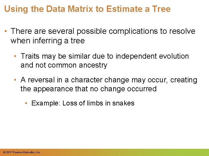 Using the Data Matrix to Estimate a Tree • There are several possible complications