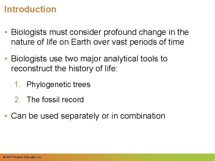 Introduction • Biologists must consider profound change in the nature of life on Earth