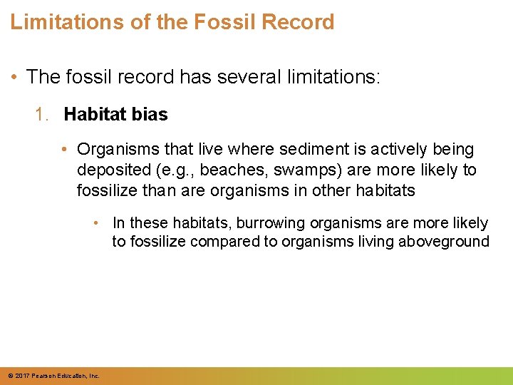 Limitations of the Fossil Record • The fossil record has several limitations: 1. Habitat