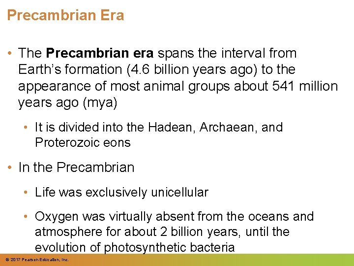 Precambrian Era • The Precambrian era spans the interval from Earth’s formation (4. 6