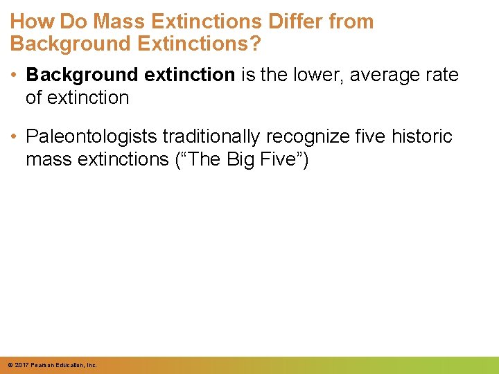 How Do Mass Extinctions Differ from Background Extinctions? • Background extinction is the lower,