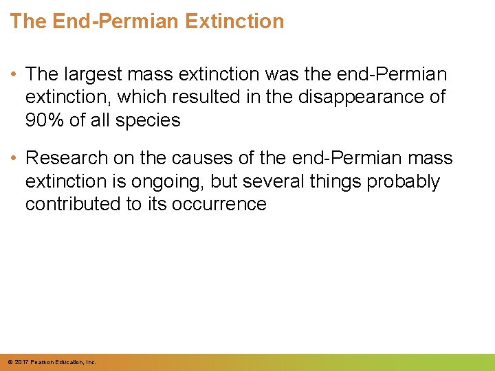 The End-Permian Extinction • The largest mass extinction was the end-Permian extinction, which resulted