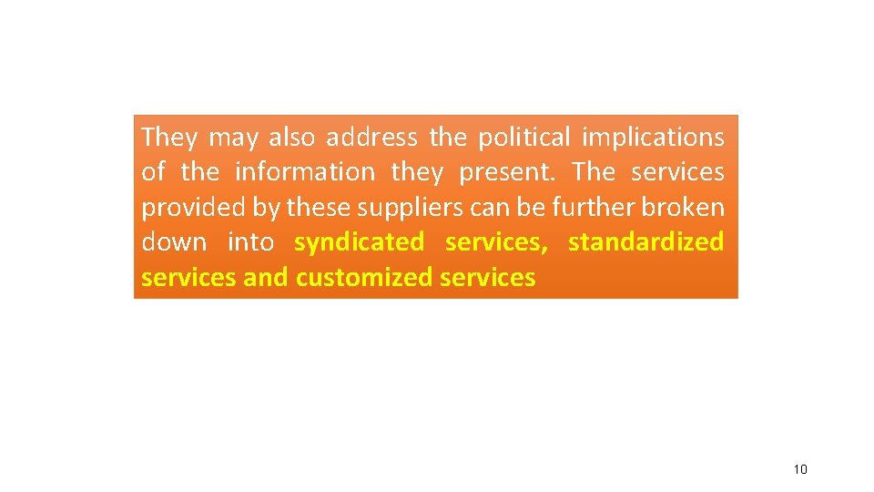 They may also address the political implications of the information they present. The services
