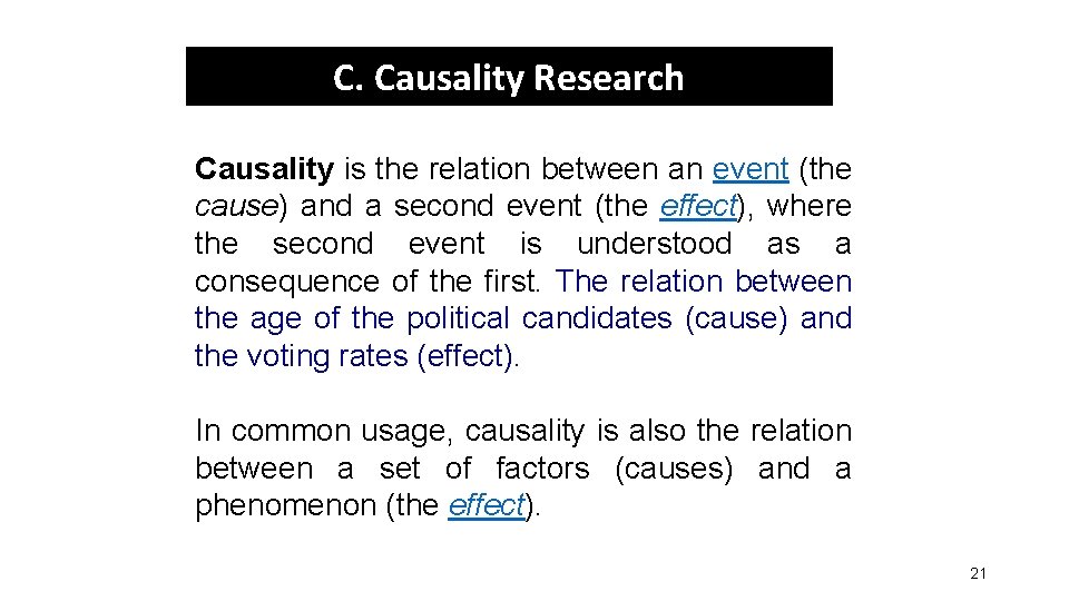 C. Causality Research Causality is the relation between an event (the cause) and a