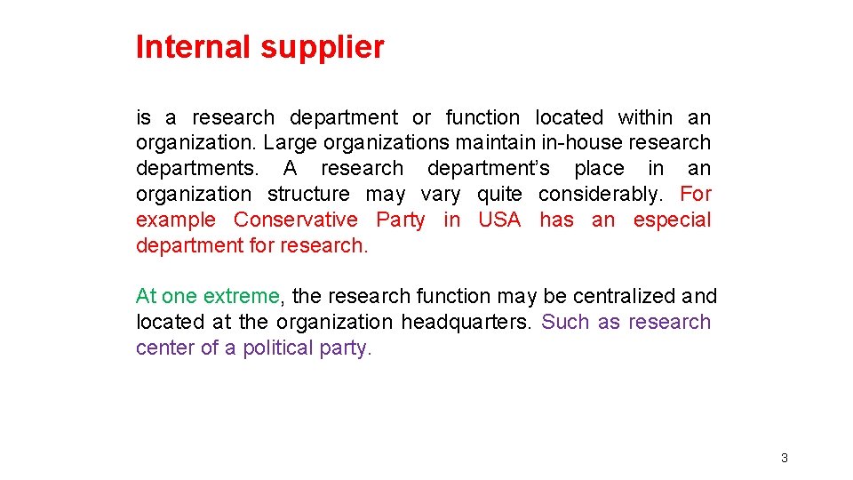 Internal supplier is a research department or function located within an organization. Large organizations