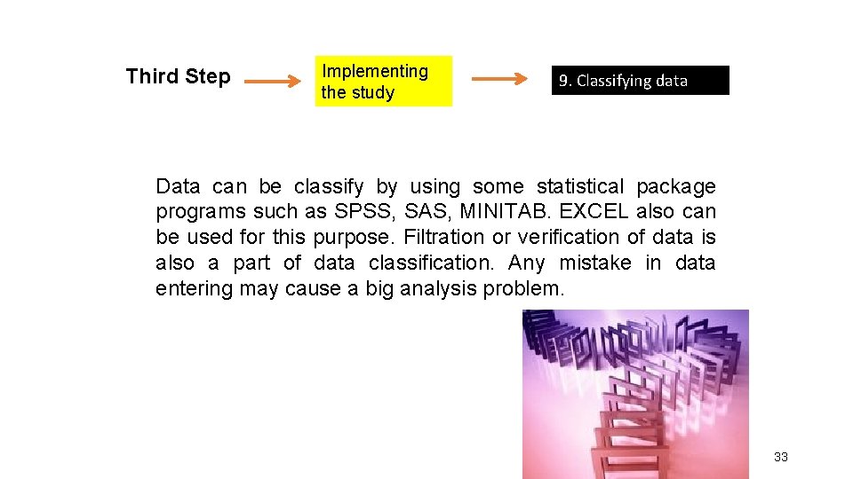 Third Step Implementing the study 9. Classifying data Data can be classify by using
