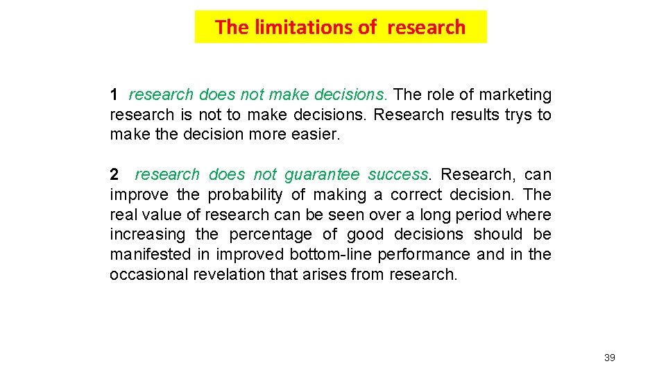 The limitations of research 1 research does not make decisions. The role of marketing