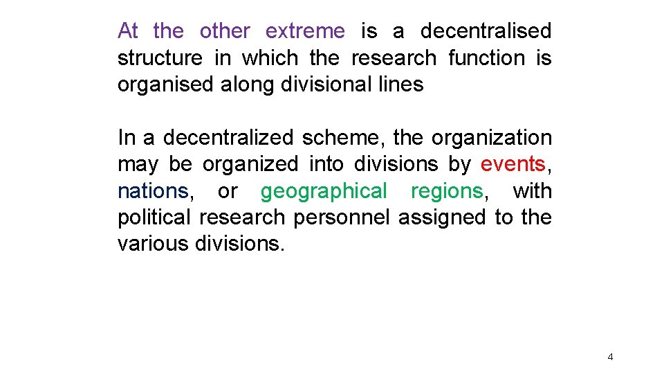 At the other extreme is a decentralised structure in which the research function is