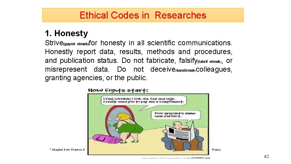 Ethical Codes in Researches 1. Honesty Strive(gayret etmek)for honesty in all scientific communications. Honestly