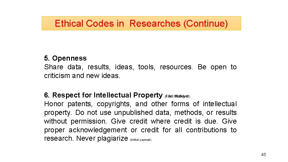 Ethical Codes in Researches (Continue) 5. Openness Share data, results, ideas, tools, resources. Be