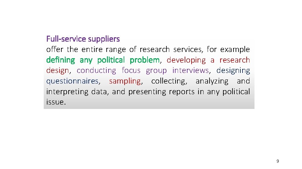 Full-service suppliers offer the entire range of research services, for example defining any political