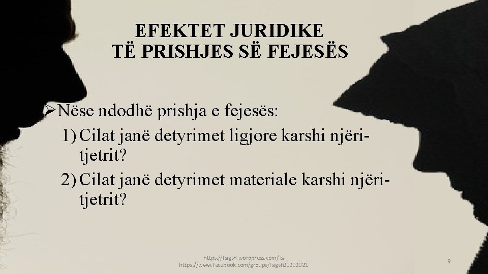 EFEKTET JURIDIKE TË PRISHJES SË FEJESËS ØNëse ndodhë prishja e fejesës: 1) Cilat janë