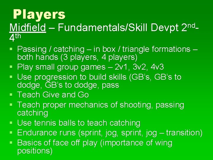Players Midfield – Fundamentals/Skill Devpt 2 nd 4 th § Passing / catching –
