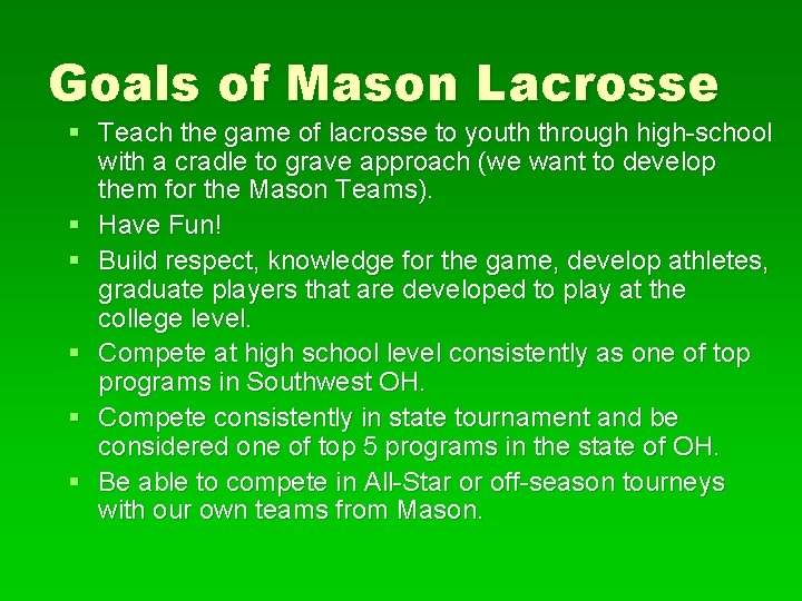 Goals of Mason Lacrosse § Teach the game of lacrosse to youth through high-school