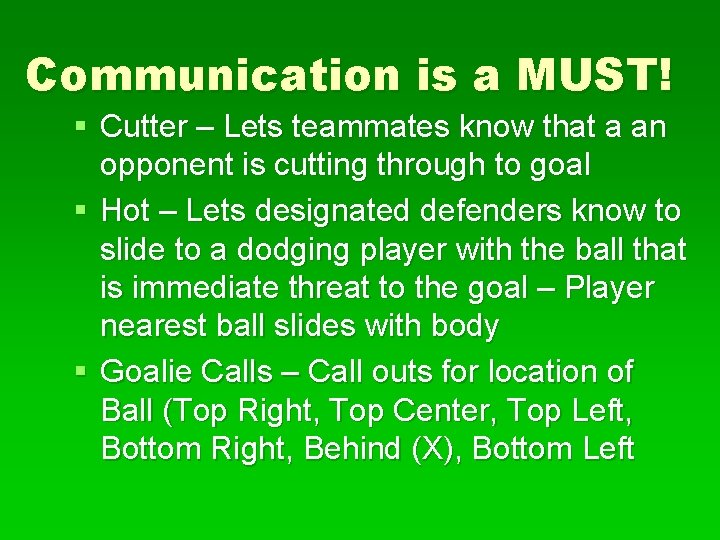 Communication is a MUST! § Cutter – Lets teammates know that a an opponent