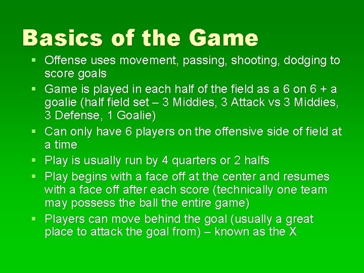 Basics of the Game § Offense uses movement, passing, shooting, dodging to score goals
