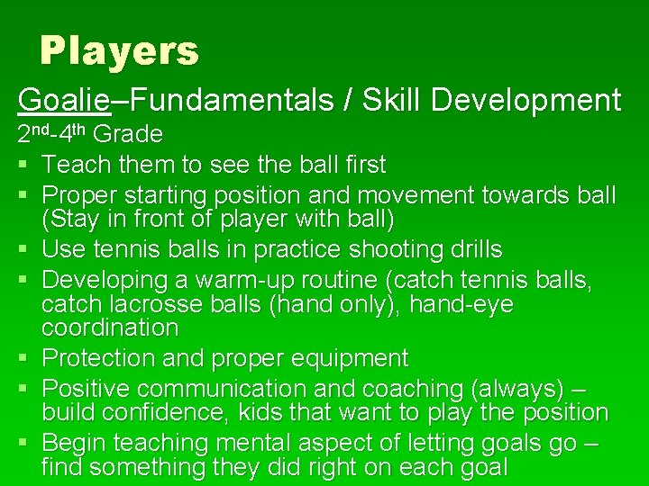 Players Goalie–Fundamentals / Skill Development 2 nd-4 th Grade § Teach them to see