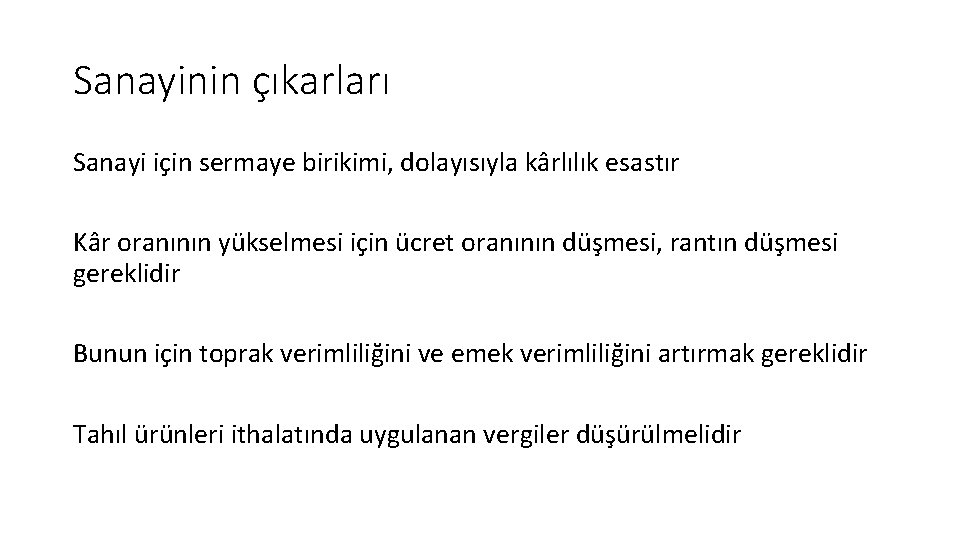 Sanayinin çıkarları Sanayi için sermaye birikimi, dolayısıyla kârlılık esastır Kâr oranının yükselmesi için ücret