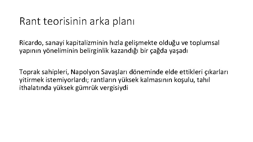 Rant teorisinin arka planı Ricardo, sanayi kapitalizminin hızla gelişmekte olduğu ve toplumsal yapının yöneliminin