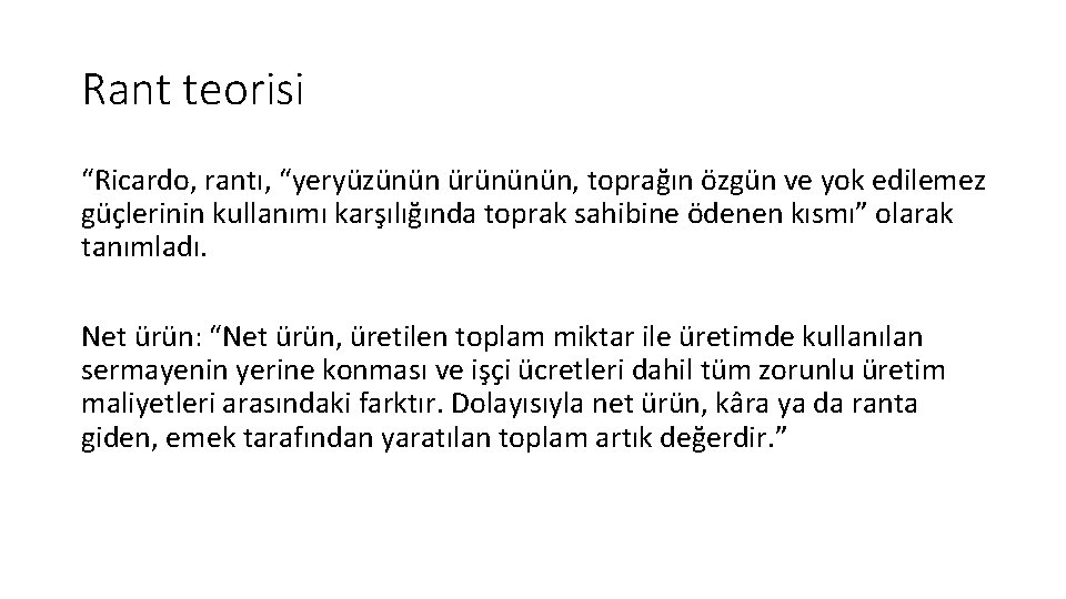 Rant teorisi “Ricardo, rantı, “yeryüzünün ürününün, toprağın özgün ve yok edilemez güçlerinin kullanımı karşılığında