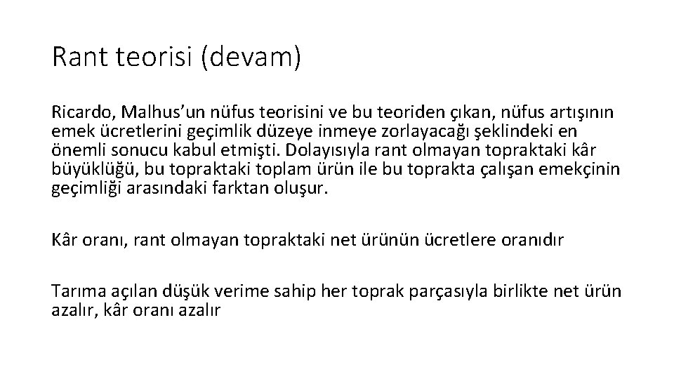 Rant teorisi (devam) Ricardo, Malhus’un nüfus teorisini ve bu teoriden çıkan, nüfus artışının emek