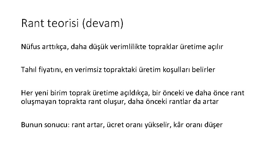 Rant teorisi (devam) Nüfus arttıkça, daha düşük verimlilikte topraklar üretime açılır Tahıl fiyatını, en