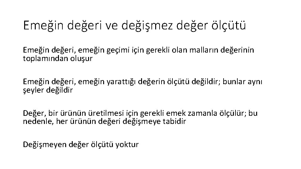 Emeğin değeri ve değişmez değer ölçütü Emeğin değeri, emeğin geçimi için gerekli olan malların