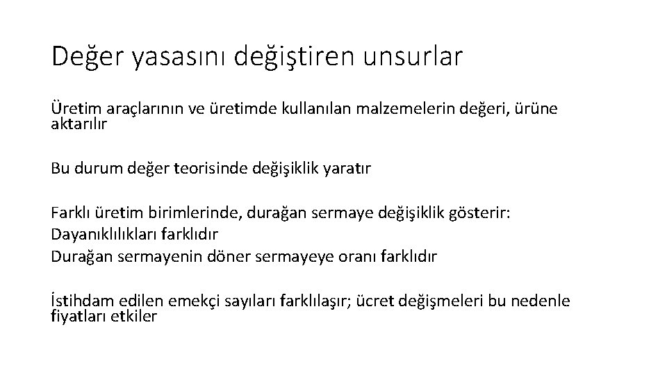 Değer yasasını değiştiren unsurlar Üretim araçlarının ve üretimde kullanılan malzemelerin değeri, ürüne aktarılır Bu