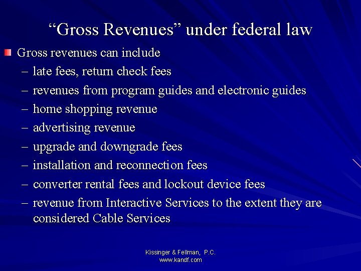 “Gross Revenues” under federal law Gross revenues can include – late fees, return check